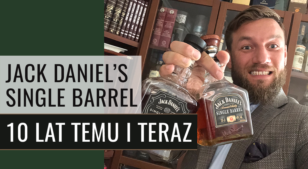 Jak smakuje Jack Daniel’s Single Barrel? 10 lat temu i teraz!